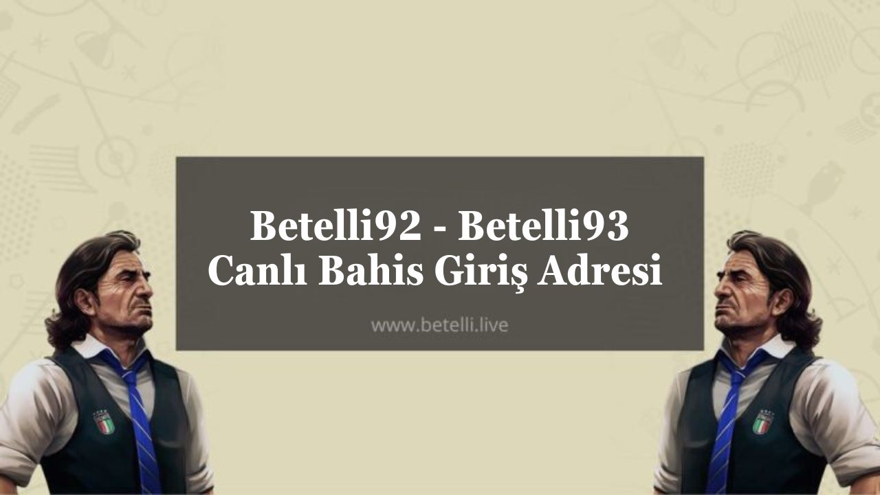 Betelli92 – Betelli93 Canlı Bahis Giriş Adresi 